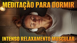 MEDITAÇÃO PARA DORMIR: INTENSO RELAXAMENTO MUSCULAR