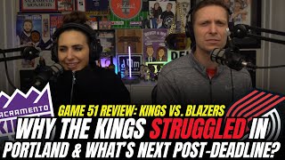 Kings-Blazers REVIEW! Why the Kings Struggled in Portland \u0026 What’s Next Post-Deadline