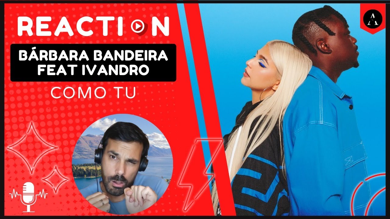 REACT M/v BÁRBARA BANDEIRA Ft IVANDRO - "Como Tu" - YouTube