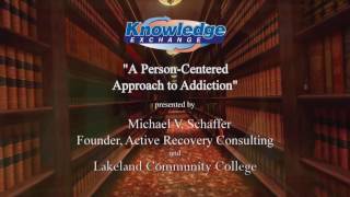 The Knowledge Exchange - A Person-Centered Approach to Addiction