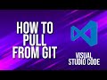 How To Pull From Git Visual Studio Code Tutorial