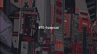 BTS- baepsae (slowed)