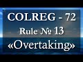 Rule № 13  - Overtaking / COLREG - 72