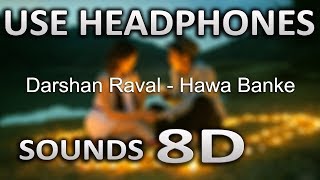 Hawa Banke | (8D AUDIO) | Darshan Raval | SOUNDS 8D