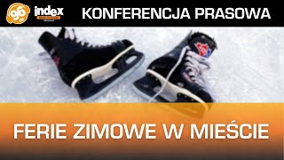 KONFERENCJA PRASOWA: Ferie zimowe w mieście