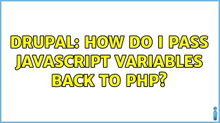 Drupal: How do I pass JavaScript variables back to PHP?