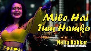 Mile Ho Tum Humko || Neha Kakkar || Live In Concert || Kolkata