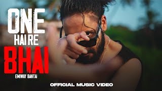- ONE HAI RE BHAI | (PROD BY - ANYVIBE) | OFFICIAL MUSIC VIDEO@emiwaybantai