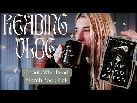 READING VLOG / March's Ghouls Who Read Book Club Chooses THE BIRD EATER, a Random Craft Rabbit Hole