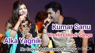Kumar Sanu & Alka Yagnik Hit Songs | 90s Evergreen Songs | No Copyright Bollywood Songs #mashupsong