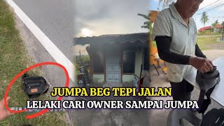 LELAKI TERJUMPA BEG DI TEPI JALAN, GIGIH CARI PEMILIKNYA SAMPAI JUMPA