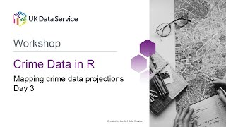 Crime Data in R Workshop 2021: Day 3 Mapping Crime Data Projections