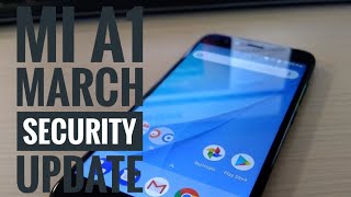 Mi A1 March security update released!!!!| New features , fixed bugs or April ??