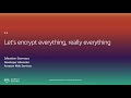 I'm in InfoSec - Let's Encrypt Everything, Really Everything (Level 300)