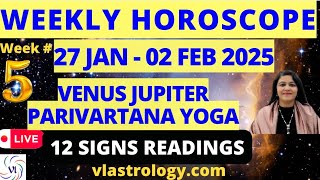 WEEKLY HOROSCOPES 27 JAN-02 FEB 2025:ASTROLOGICAL GUIDANCE FOR ALL 12 SIGNS BY VL #Weeklyhoroscope