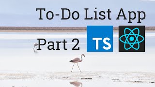 Creating a Todo List App in React using Typescript (Part 2)