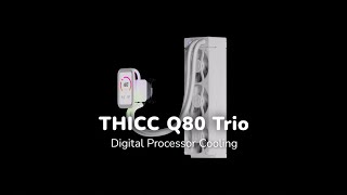 Meet THICC Q80 Trio - Digital Processor Cooling