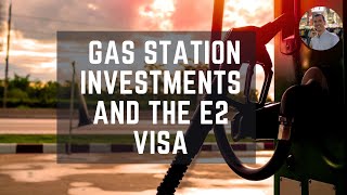 Buying a Gas Station in America  | E2 Visa Examples