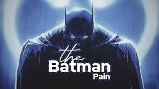 Batman Edit - I know pain