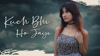 Kuch Bhi Ho Jaye ( Female Version ) | Biswajeeta | B Praak | Jaani | Romantic Song 2020