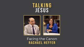 Talking Jesus: Facing the Canon // Rachael Heffer