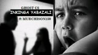 Ghost Cs ft Murchison150 - Inkanga Yabazali