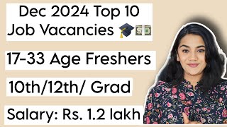 Dec 2024 Top 10 Job Vacancies for Freshers : 10th Pass, 12th Pass \u0026 Graduates Government Recruitment