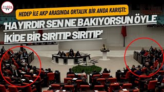 HEDEP ile AKP arasında ortalık bir anda karıştı: “Hayırdır sen ne bakıyorsun öyle sırıtıp sırıtıp?”