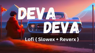 Deva Deva || Brahmastra || Arjit  || { slowed + reverb } || Full songs