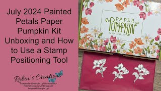 July Painted Petals Paper Pumpkin Kit Unboxing and How To Use a Stamp Positioning Tool