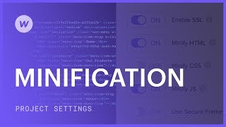Minifying HTML, CSS, and Javascript — Webflow tutorial