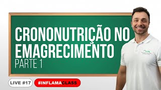 O QUE É CRONONUTRIÇÃO E COMO APLICAR | Inflamaclass #17