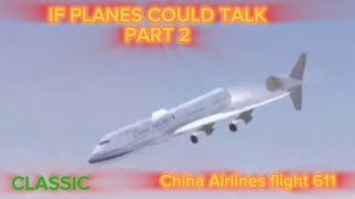 If planes could talk [CLASSIC] part 2: China Airlines flight 611