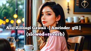Assi Zindagi Gawali -[ Amrinder  gill ]-(sad song) (slowed - reverb)||slowed-reverb-city