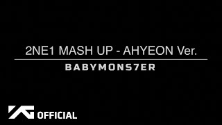 BABYMONSTER - 2NE1 MASH UP (AHYEON Ver.)