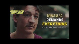 GREATNESS DEMANDS EVERYTHING - Best Motivational Videos 2017 (COMPILATION)