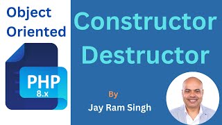 Part 14 | Constructor in PHP | Destructor in PHP | Why to use Constructor | Why to use Destructor