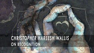 CHRISTOPHER HAREESH WALLIS - On Recognition
