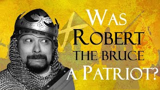 How Did Robert the Bruce Became a Patriot ...? The Nobles Revolt
