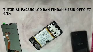 Cara mengganti LCD dan pindah mesin oppo f7