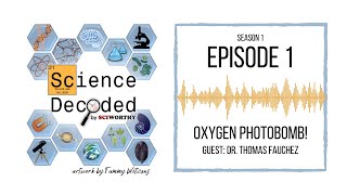 Science Decoded - S1E1 - Oxygen Photobomb (Dr. Thomas Fauchez)