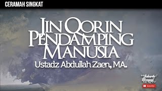 Ceramah SIngakat : Jin Qorin Pendamping Manusia  - Ustadz Abdullah Zaen, MA