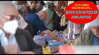 BAYRAM ŞEKERİ İÇİN BÜTÇELER ZORLANIYOR