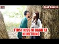 First Kiss Ni Baak At Ni Metring 😯😯 | BAAK ANDRES