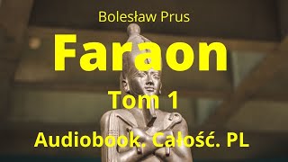 Bolesław Prus. Faraon. Audiobook. Całość. Tom1.PL
