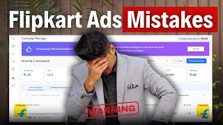 11 Flipkart Ads Mistakes by Sellers || Watch before Running Ads on Flipkart || Sell on Flipkart