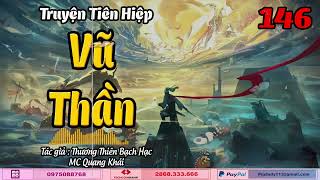 VŨ THẦN - Tập 146 | Truyện Kiếm Hiệp , Tiên Hiệp , Huyền Huyễn | MC Quang Khải | CÚ ĐÊM Radio