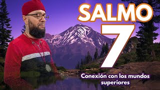 SALMO 7 | Conexión con los mundos superiores