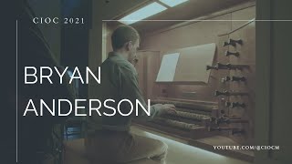 CIOC 2021 Bryan Anderson - Fantasia super Komm, Heiliger Geist, BWV 651 (J.S. Bach)