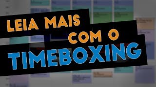 TIMEBOXING. Uma forma inteligente de organizar tarefas.